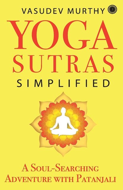 Yoga Sutras Simplified, Vasudev Murthy - Paperback - 9789393559456