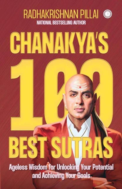 Chanakya’s 100 Best Sutras, Radhakrishnan Pillai - Paperback - 9789393559982