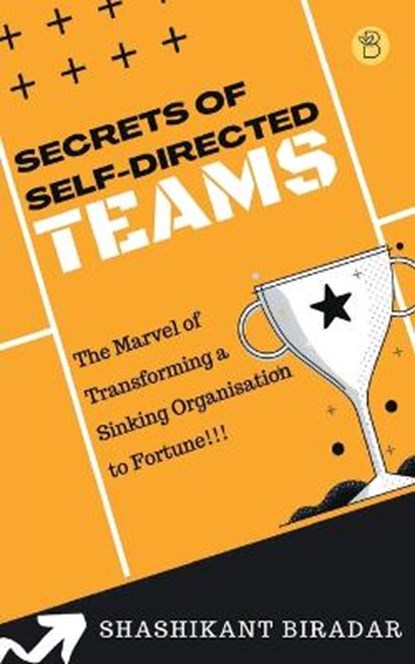 Secrets of Self-Directed Teams, Shashikanta Biradar - Paperback - 9789393635204