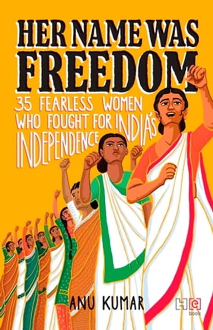 Her Name Was Freedom, Anu Kumar - Ebook - 9789393701121