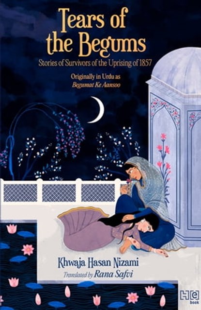 Tears of the Begums, Khwaja Hasan Nizami - Ebook - 9789393701152