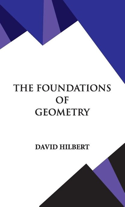 The Foundations of Geometry, David Hilbert - Gebonden - 9789393971180