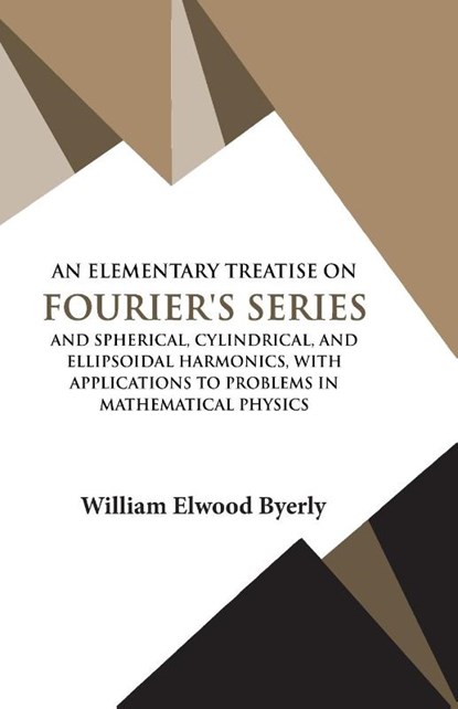 An Elementary Treatise on Fourier Series, William Elwood Byerly - Paperback - 9789393971708