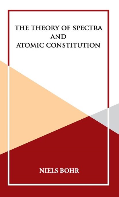 The Theory of Spectra and Atomic Constitution, Niels Bohr - Gebonden - 9789393971838