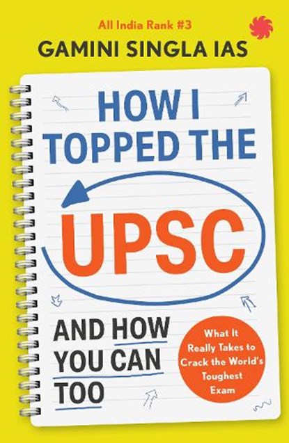 How I Topped the UPSC and How You Can Too, Gamini Singla - Paperback - 9789393986542