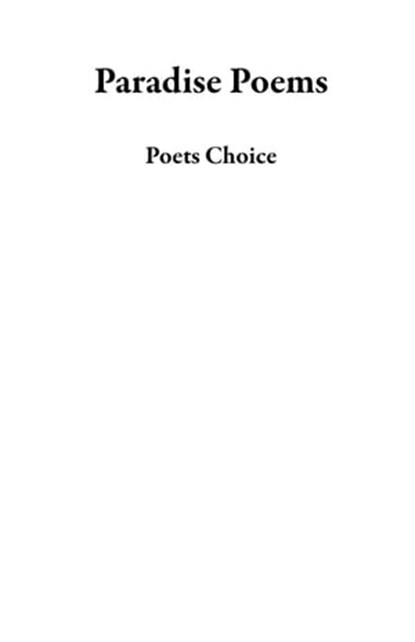 Paradise Poems, Poets Choice - Ebook - 9789394020221