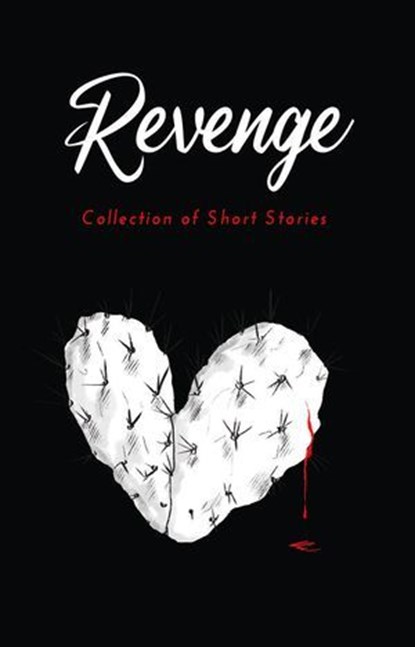 Revenge, Susan Abidakun ; Noel McNally ; Anthony Farina ; wendy gronbeck ; Garrett Bliss ; Susan Morrison ; Deluna Darmawan ; Constance Mello ; Patricia Farrell ; Dave Downs ; Paul Vivari ; Laura Austin ; Tiffinie Alvarez ; Rachel Racette ; Mike Holland ; L Dacre  - Ebook - 9789394020351