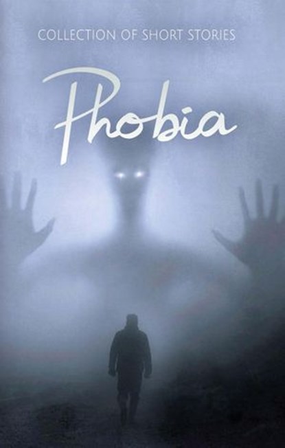 Phobia, Kylie Leavitt ; Willow Fields ; Kirk Eckstine ; Tasha Wise ; Nicole Arno ; Melissa Bettridge ; Thérèse Naccarato ; Kris Green ; Gem Kennison ; Magnolia Mulqueen ; Christine Cottle ; Romy Campanelli ; Matthew Brandon ; Sydney Friedman ; Christopher Frew ;  - Ebook - 9789394020917