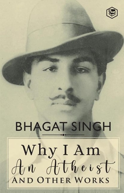 Why I am an Atheist and Other Works, Bhagat Singh ; Siddhanta Pinto - Paperback - 9789394112841