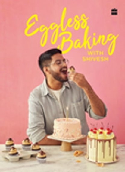 Eggless Baking With Shivesh, Shivesh Bhatia - Ebook - 9789394407077