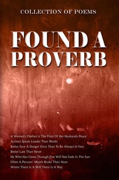 Found A Proverb, Mia Del Bando ; Antoinette Kennedy ; Luree Scott ; Abundio Noel Libot ; Dakota Tallman ; Kathleen Langston ; Mitaadru Dutta ; Cecelia Wilson ; Prerna Mittal ; Katerina Nikas ; Sonja Cudmore ; Amie Campbell ; Scott Whitney ; Eileen O'Connor - Ebook - 9789394615342