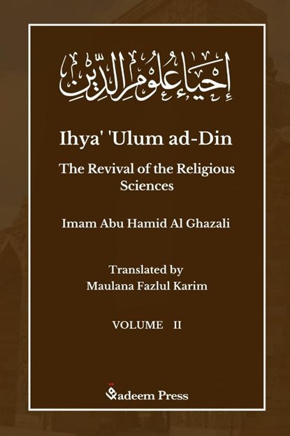 Ihya' 'Ulum ad-Din - The Revival of the Religious Sciences - Vol 2, Imam Ghazali - Paperback - 9789394770058