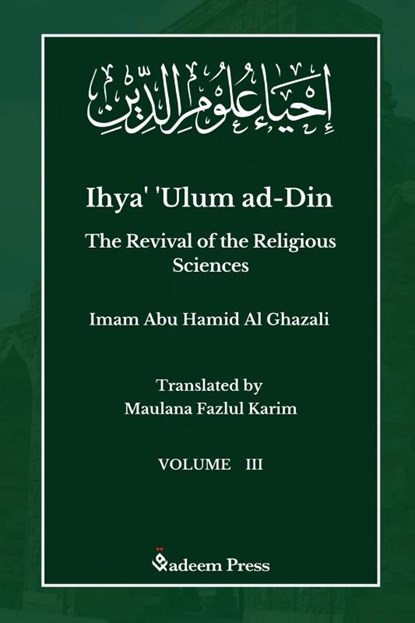 Ihya' 'Ulum ad-Din - The Revival of the Religious Sciences - Vol 3, Imam Ghazali - Paperback - 9789394770065