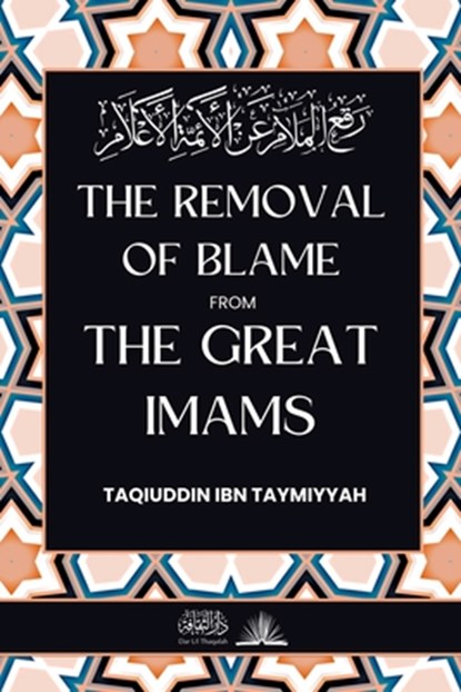 The removal of blame from the great Imams, Taqiuddin Ibn Taymiyyah - Paperback - 9789394834392
