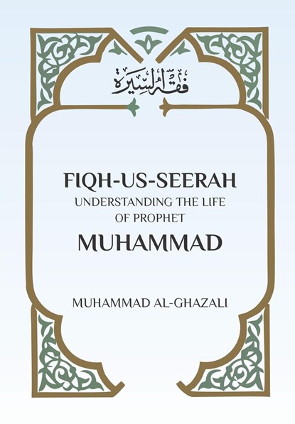 Fiqh Us Seerah, Muhammad Al Ghazali - Paperback - 9789394834897