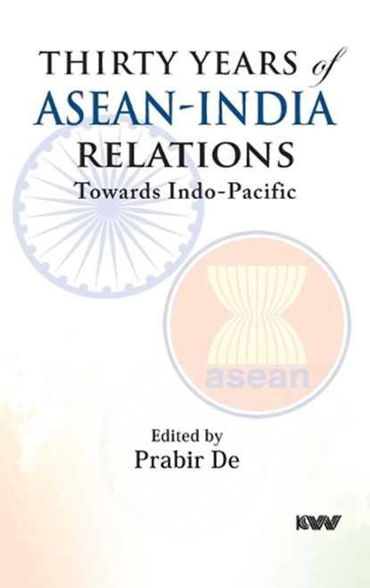 Thirty Years of ASEAN-India Relations, Prabir De - Gebonden - 9789394915251
