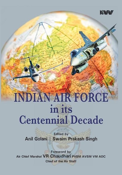 IAF and its Centennial Decade, Anil Golani ; Swaim Singh - Gebonden - 9789394915596