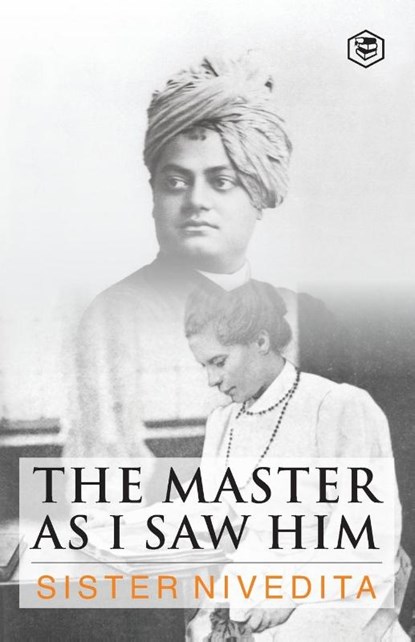 The Master As I Saw Him, Sister Nivedita - Paperback - 9789394924024