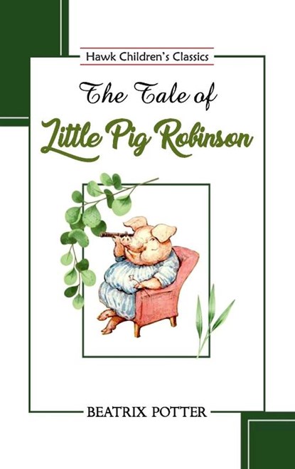 The Tale of Little Pig Robinson, Beatrix Potter - Paperback - 9789395034586
