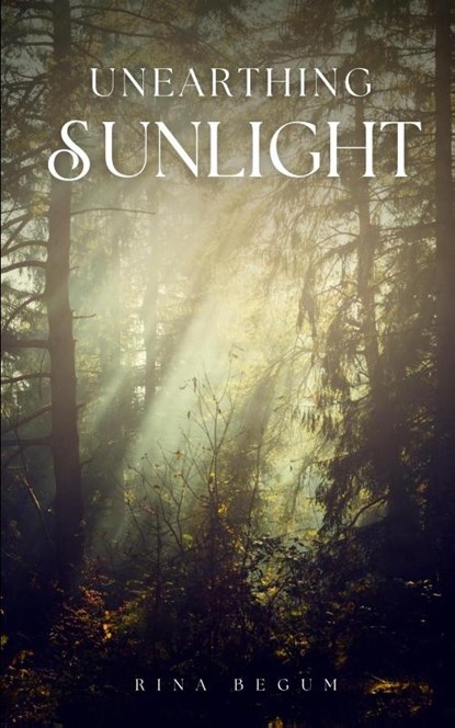 Unearthing Sunlight, Rina Begum - Paperback - 9789395087360