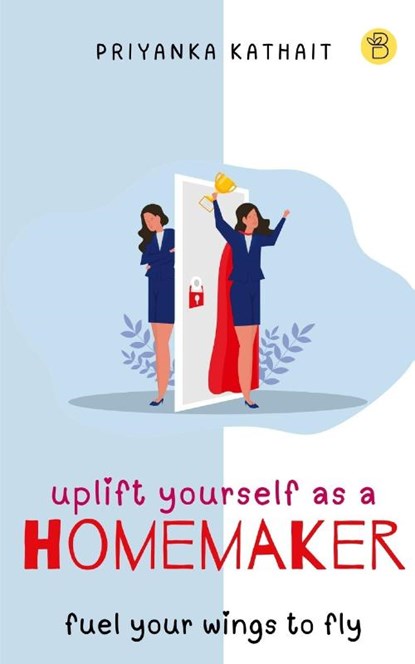 Uplift Yourself as a Homemaker, Priyanka Kathait - Paperback - 9789395266284