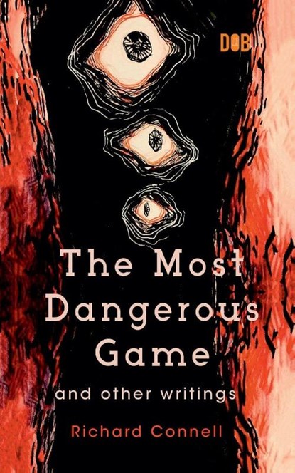 The Most Dangerous Game And Other Writings, Richard Connell - Paperback - 9789395346597