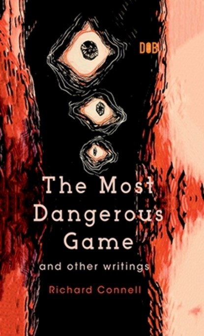 The Most Dangerous Game And Other Writings, Richard Connell - Gebonden - 9789395346641