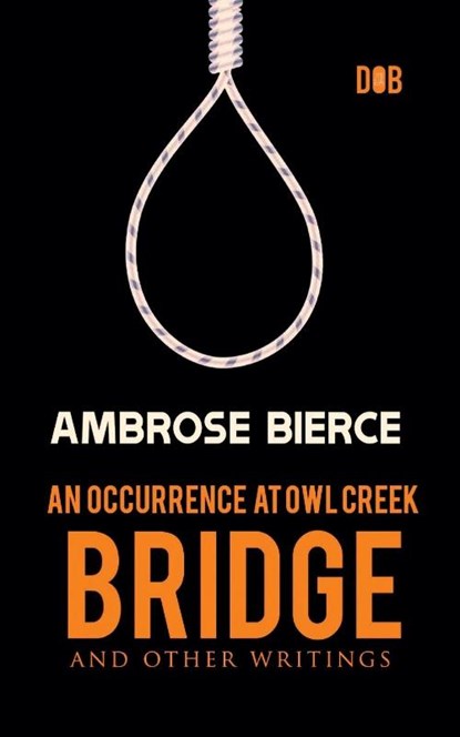 An Occurrence at Owl Creek Bridge And other Writings, Ambrose Bierce - Paperback - 9789395346702