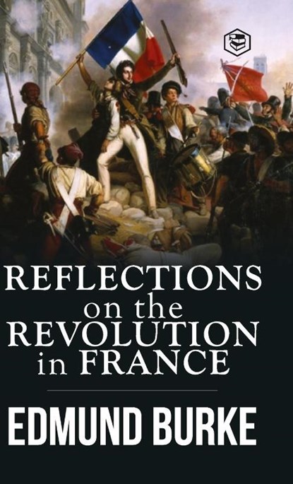 Reflections on the Revolution in France, Edmund Burke - Gebonden - 9789395741736