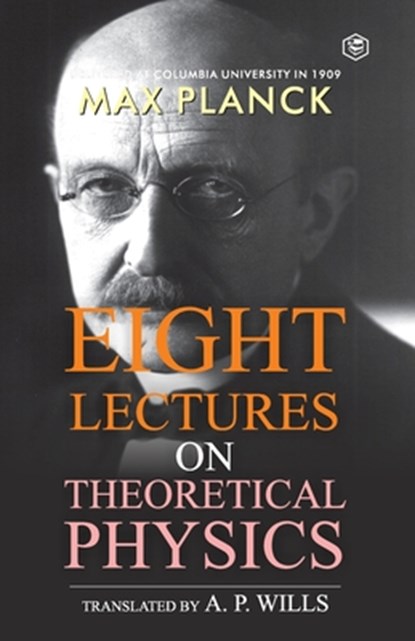 Eight Lectures of Theoretical Physics, Max Planck - Paperback - 9789395741835