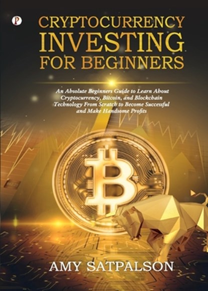 Cryptocurrency Investing for Beginners, Amy Satpalson - Paperback - 9789395862974