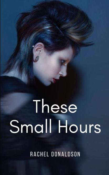 These Small Hours, Rachel Donaldson - Paperback - 9789395969154
