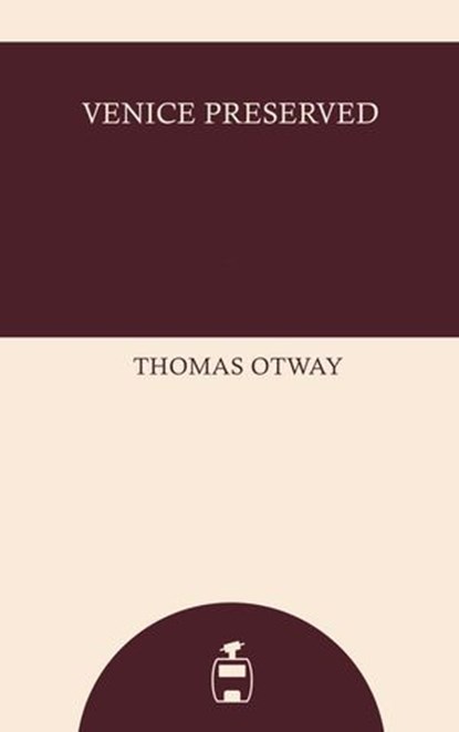 Venice Preserved, Thomas Otway - Ebook - 9789398305461