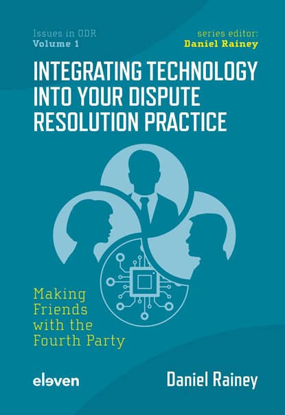 Integrating Technology into Your Dispute Resolution Practice, Daniel Rainey - Ebook - 9789400111745