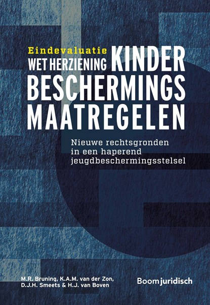 Eindevaluatie Wet herziening kinderbeschermingsmaatregelen, M.R. Bruning ; K.A.M. van der Zon ; D.J.H. Smeets ; H.J. van Boven - Ebook - 9789400111912
