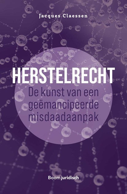Herstelrecht: de kunst van een geëmancipeerde misdaadaanpak, Jacques Claessen - Ebook - 9789400112230