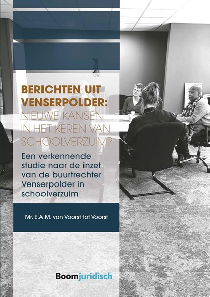 Berichten uit Venserpolder: nieuwe kansen in het keren van schoolverzuim?, E.A.M. van Voorst tot Voorst - Ebook - 9789400113008