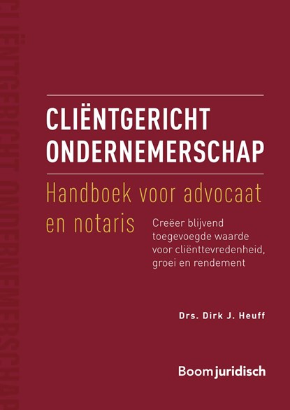 Cliëntgericht ondernemerschap: handboek voor advocaat en notaris, Dirk J. Heuff - Ebook - 9789400113053