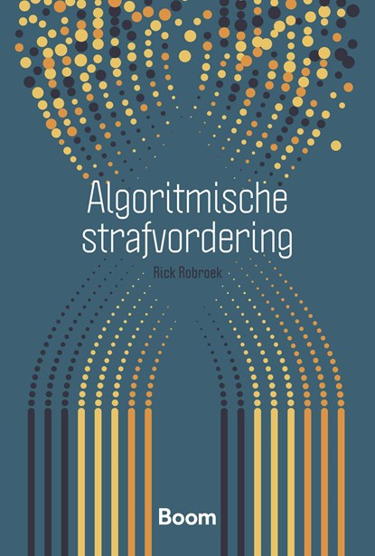Algoritmische strafvordering, Rick Robroek - Ebook - 9789400113435