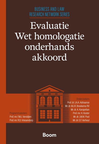 Evaluatie Wet homologatie onderhands akkoord, J.A.A. Adriaanse ; M.J.R. Broekema ; A. Karapetian ; H. Koster ; J.M.W. Pool ; E.F. Verheul ; F.M.J. Verstijlen ; R.D. Vriesendorp - Ebook - 9789400114494