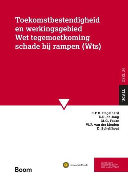 Toekomstbestendigheid en werkingsgebied Wet tegemoetkoming schade bij rampen (Wts), E.F.D. Engelhard ; E.R. de Jong ; M.G. Faure ; W.P. van der Meulen ; D. Schelfhout - Ebook Adobe PDF - 9789400115231
