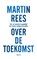 Over de toekomst, Martin Rees - Paperback - 9789400402737