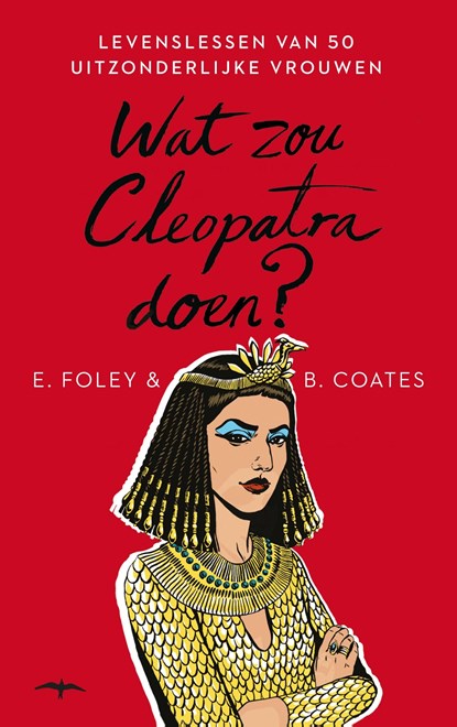 Wat zou Cleopatra doen?, Elizabeth Foley ; Beth Coates - Ebook - 9789400403734