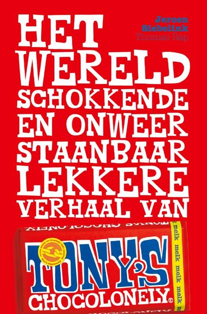 Het wereldschokkende en onweerstaanbaar lekkere verhaal van Tony's Chocolonely, Jeroen Siebelink - Paperback - 9789400404045