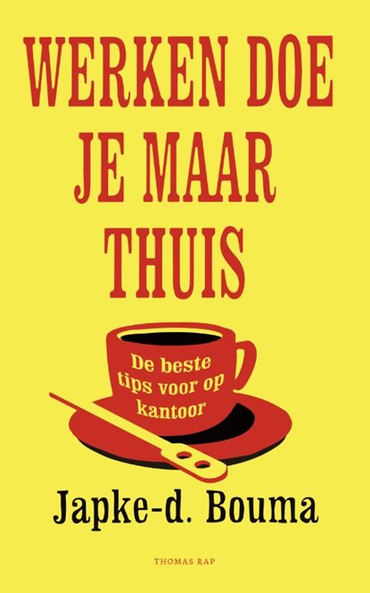 Werken doe je maar thuis, Japke-D. Bouma - Paperback - 9789400404267