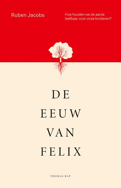 De eeuw van Felix, Ruben Jacobs - Paperback - 9789400405288