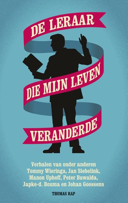 De leraar die mijn leven veranderde, Tommy Wieringa ; Jan Siebelink ; Manon Uphoff ; Peter Buwalda ; Japke-d Bouma ; Johan Gossens - Paperback - 9789400405523