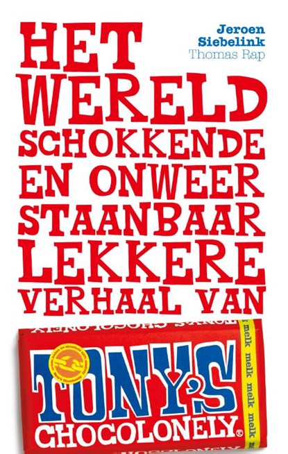 Het wereldschokkende en onweerstaanbaar lekkere verhaal van Tony's Chocolonely, Jeroen Siebelink - Paperback - 9789400406186