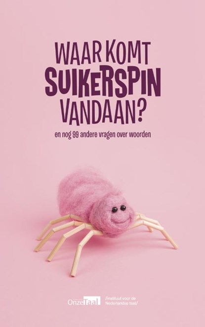 Waar komt suikerspin vandaan?, Instituut voor de Nederlandse Taal ; Genootschap Onze Taal - Paperback - 9789400407749