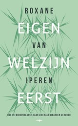 Eigen welzijn eerst - Roxane van Iperen - 9789400411203